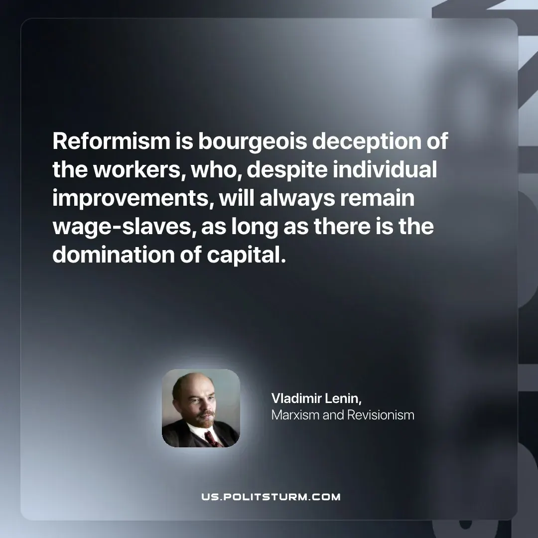 Quote from Lenin on reformism as bourgeois deception keeping workers as wage-slaves under capital Quote from Lenin on reformism as bourgeois deception keeping workers as wage-slaves under capital